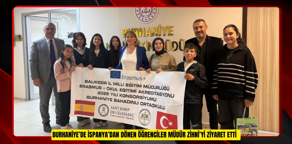 Burhaniye’de İspanya’dan dönen öğrenciler müdür Zihni’yi ziyaret etti