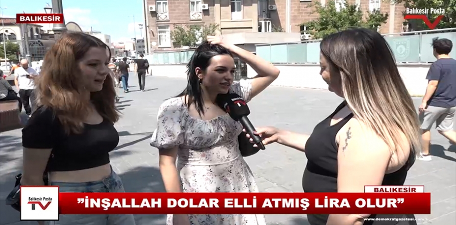 "İNŞALLAH DOLAR ELLİ ATMIŞ TL OLUR"