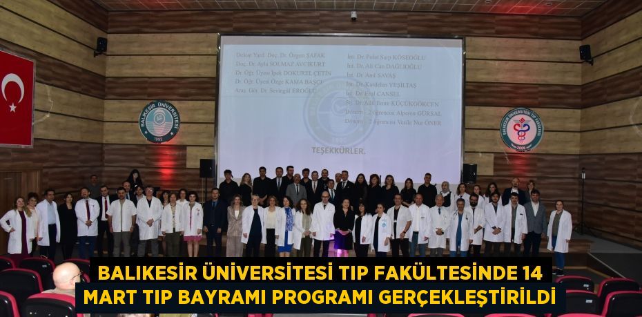 Balıkesir Üniversitesi Tıp Fakültesinde 14 Mart Tıp Bayramı Programı Gerçekleştirildi