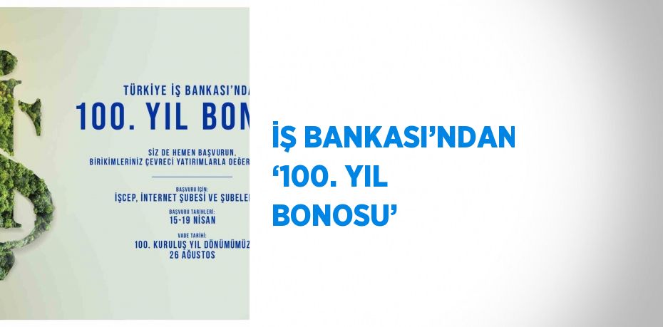 İŞ BANKASI’NDAN ‘100. YIL BONOSU’