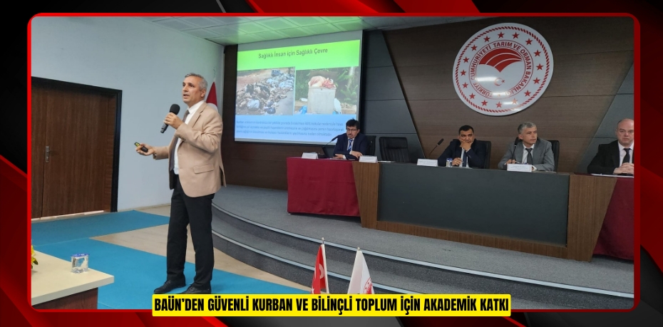 BAÜN’DEN GÜVENLİ KURBAN VE BİLİNÇLİ TOPLUM İÇİN AKADEMİK KATKI