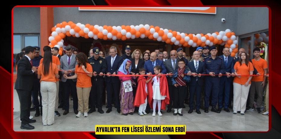 Ayvalık'ta fen lisesi özlemi sona erdi