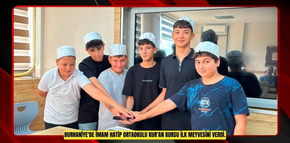 Burhaniye'de İmam Hatip Ortaokulu Kur'an Kursu ilk meyvesini verdi.