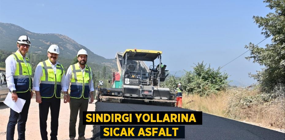 Sındırgı yollarına sıcak asfalt