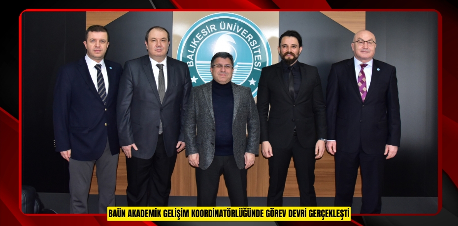 BAÜN Akademik Gelişim Koordinatörlüğünde Görev Devri Gerçekleşti