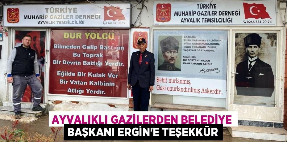 AYVALIKLI GAZİLERDEN BELEDİYE BAŞKANI ERGİN’E TEŞEKKÜR