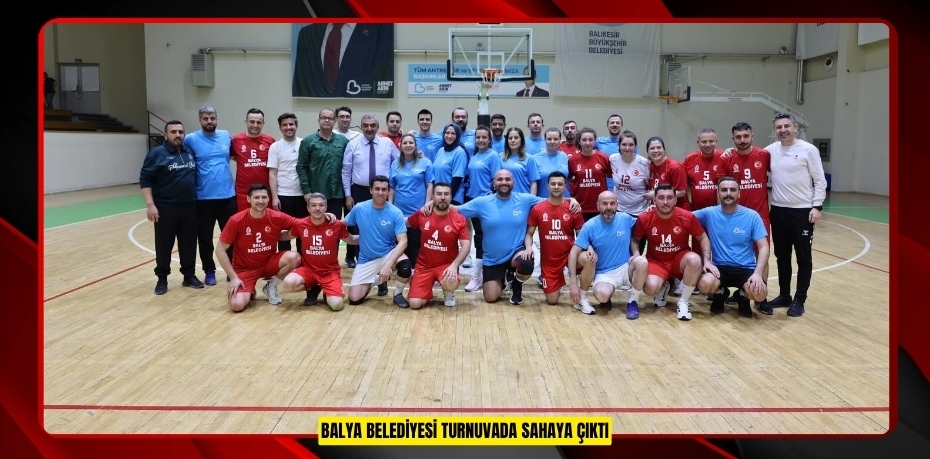 BALYA BELEDİYESİ TURNUVADA SAHAYA ÇIKTI