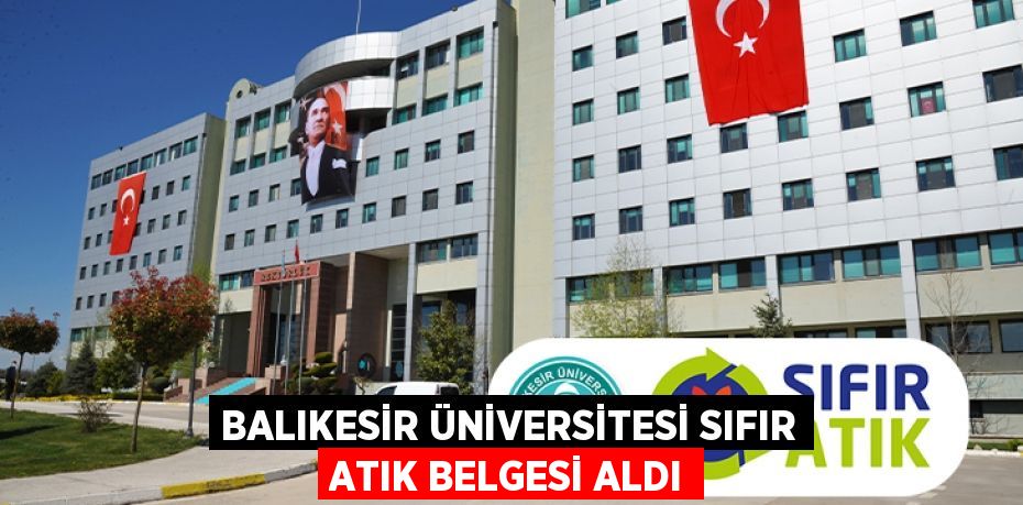 Balıkesir Üniversitesi Sıfır Atık Belgesi Aldı