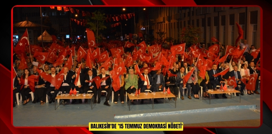 Balıkesir'de '15 Temmuz Demokrasi Nöbeti'