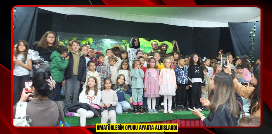 Amatörlerin oyunu ayakta alkışlandı