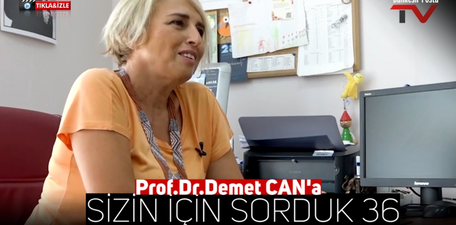 Prof. Dr. Demet CAN'a SİZİN İÇİN SORDUK 36