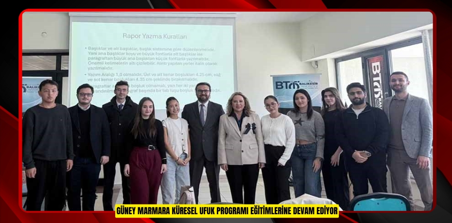 Güney Marmara Küresel Ufuk Programı eğitimlerine devam ediyor