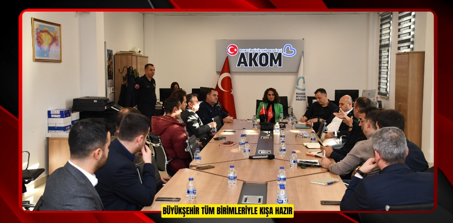 BÜYÜKŞEHİR TÜM BİRİMLERİYLE KIŞA HAZIR