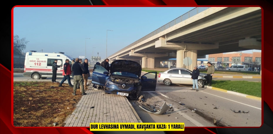 Dur levhasına uymadı, kavşakta kaza: 1 yaralı