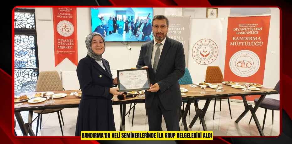Bandırma'da veli seminerlerinde ilk grup belgelerini aldı