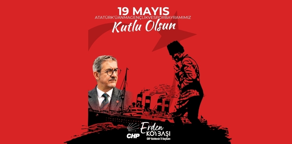ERDEN KÖYBAŞI’NDAN 19 MAYIS MESAJI