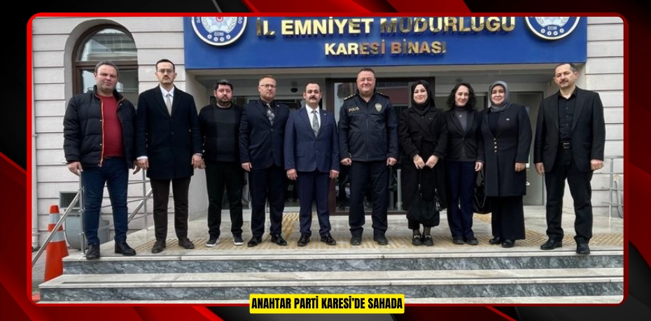 ANAHTAR PARTİ KARESİ’DE SAHADA
