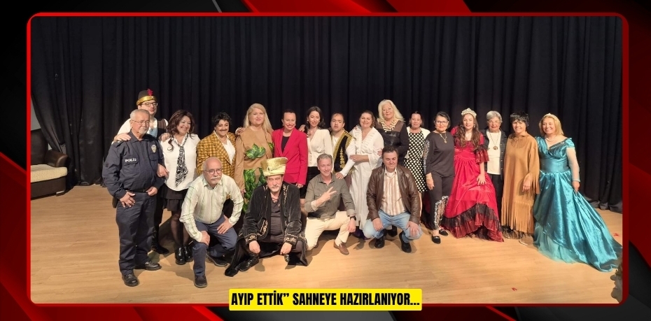 “AYIP ETTİK” SAHNEYE HAZIRLANIYOR…