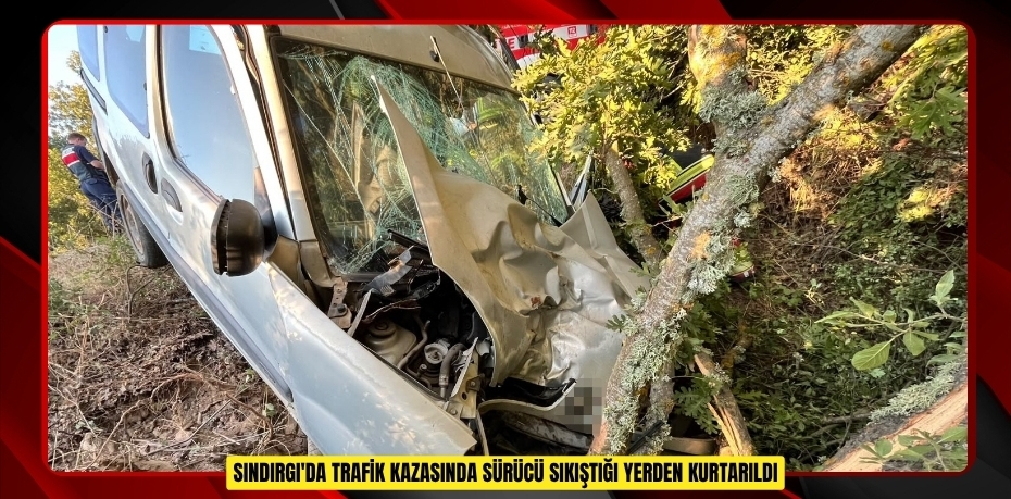 Sındırgı'da trafik kazasında sürücü sıkıştığı yerden kurtarıldı  