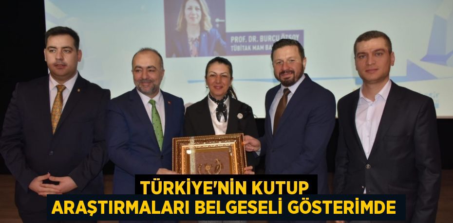 Türkiye'nin Kutup Araştırmaları Belgeseli Gösterimde