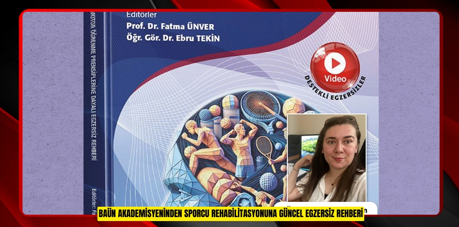 BAÜN AKADEMİSYENİNDEN SPORCU REHABİLİTASYONUNA GÜNCEL EGZERSİZ REHBERİ