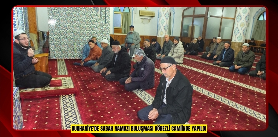 Burhaniye’de sabah namazı buluşması Börezli Camiinde yapıldı  