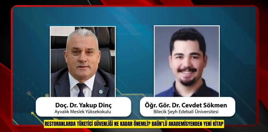RESTORANLARDA TÜKETİCİ GÜVENLİĞİ NE KADAR ÖNEMLİ? BAÜN’LÜ AKADEMİSYENDEN YENİ KİTAP