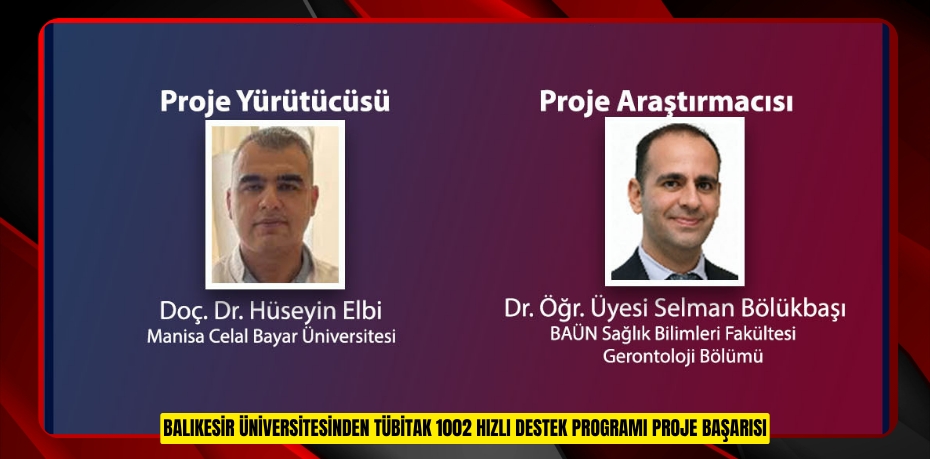 BALIKESİR ÜNİVERSİTESİNDEN TÜBİTAK 1002 HIZLI DESTEK PROGRAMI PROJE BAŞARISI