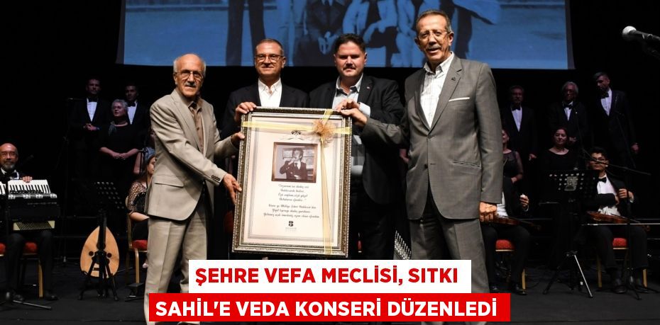 Şehre Vefa Meclisi, Sıtkı Sahil’e veda konseri düzenledi