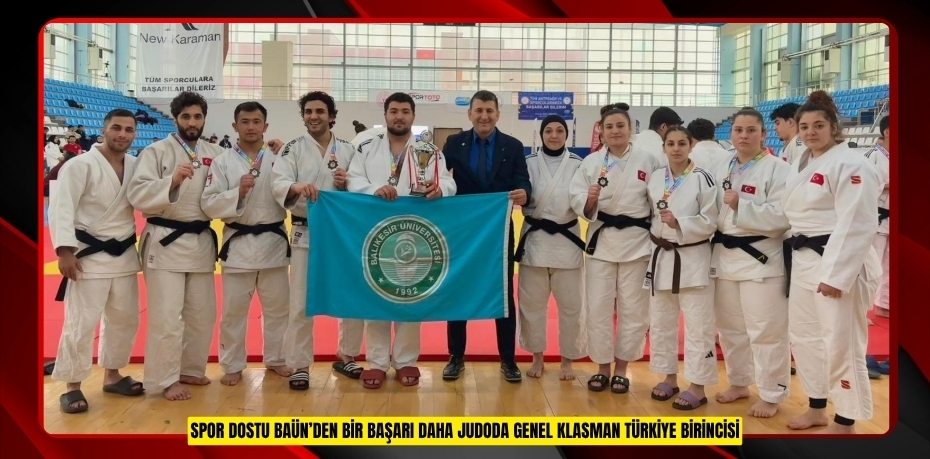 SPOR DOSTU BAÜN’DEN BİR BAŞARI DAHA: JUDODA GENEL KLASMAN TÜRKİYE BİRİNCİSİ