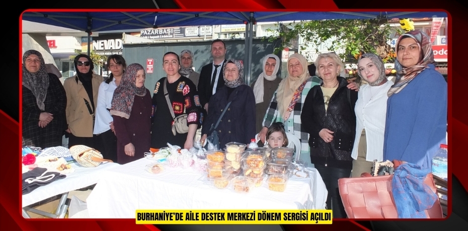 Burhaniye’de Aile Destek Merkezi dönem sergisi açıldı  