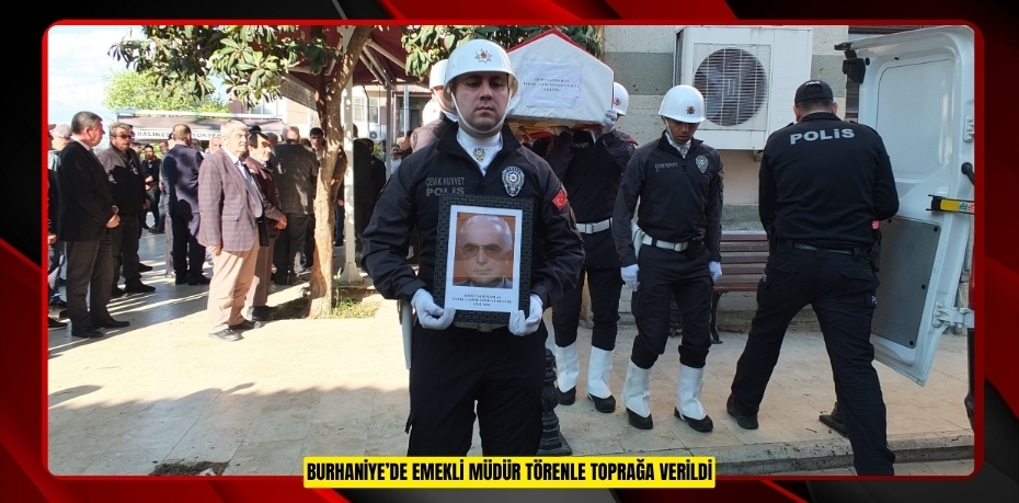Burhaniye’de emekli müdür törenle toprağa verildi  
