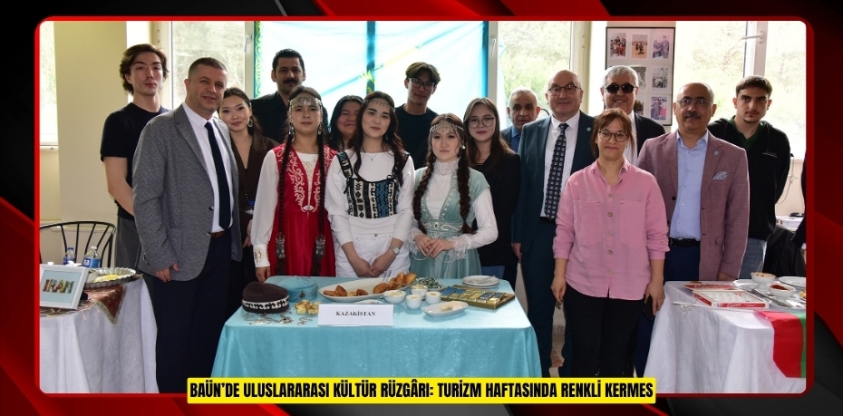 BAÜN’DE ULUSLARARASI KÜLTÜR RÜZGÂRI: TURİZM HAFTASINDA RENKLİ KERMES
