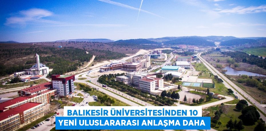 Balıkesir Üniversitesinden 10 Yeni Uluslararası Anlaşma Daha