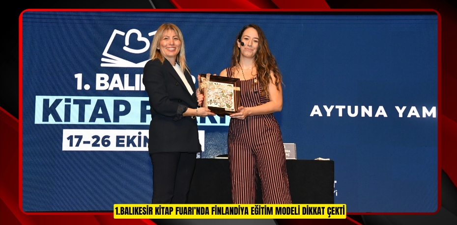 1.BALIKESİR KİTAP FUARI’NDA FİNLANDİYA EĞİTİM MODELİ DİKKAT ÇEKTİ