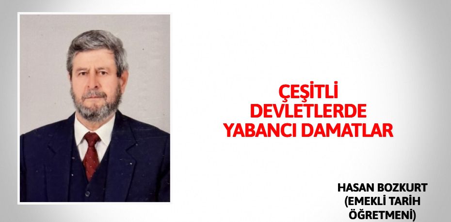 ÇEŞİTLİ DEVLETLERDE YABANCI DAMATLAR