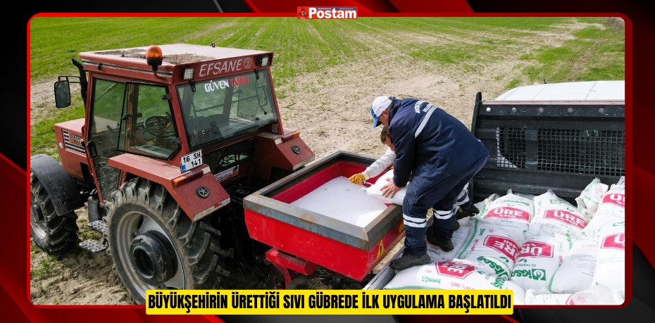 BÜYÜKŞEHİRİN ÜRETTİĞİ SIVI GÜBREDE İLK UYGULAMA BAŞLATILDI  