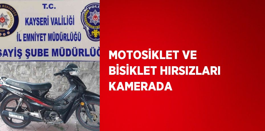 MOTOSİKLET VE BİSİKLET HIRSIZLARI KAMERADA