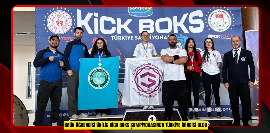 BAÜN ÖĞRENCİSİ ÜNİLİG KİCK BOKS ŞAMPİYONASINDA TÜRKİYE İKİNCİSİ OLDU