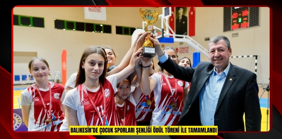 Balıkesir’de Çocuk Sporları Şenliği ödül töreni ile tamamlandı  
