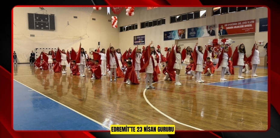 Edremit’te 23 Nisan gururu 