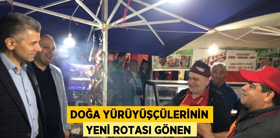 DOĞA YÜRÜYÜŞÇÜLERİNİN YENİ ROTASI GÖNEN