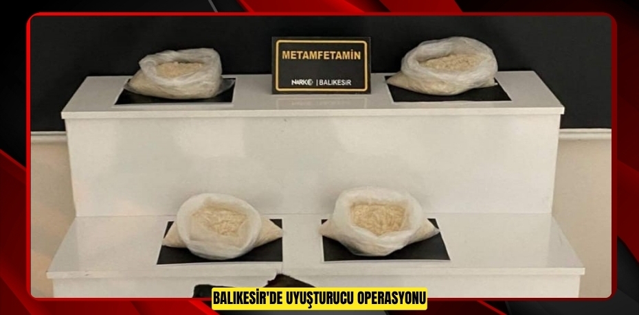 Balıkesir'de uyuşturucu operasyonu