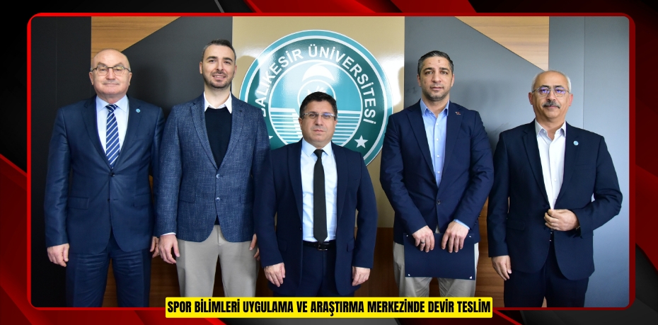Spor Bilimleri Uygulama ve Araştırma Merkezinde Devir Teslim