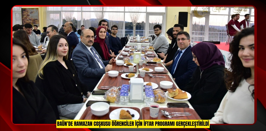 BAÜN’de Ramazan Coşkusu: Öğrenciler İçin İftar Programı Gerçekleştirildi