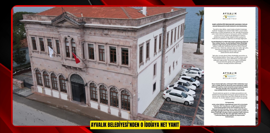 AYVALIK BELEDİYESİ’NDEN O İDDİAYA NET YANIT