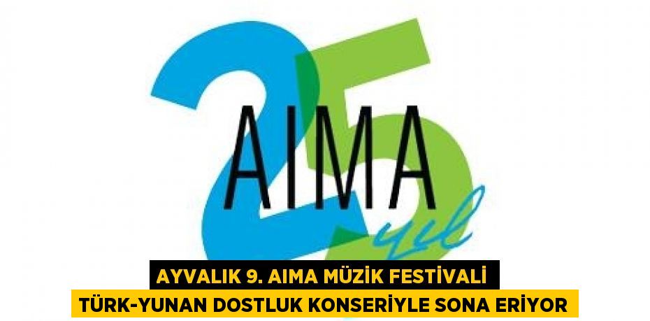 Ayvalık 9. AIMA Müzik Festivali Türk-Yunan Dostluk Konseriyle Sona Eriyor