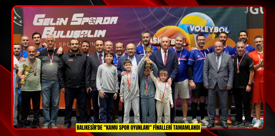 Balıkesir'de &quot;Kamu Spor Oyunları&quot; finalleri tamamlandı