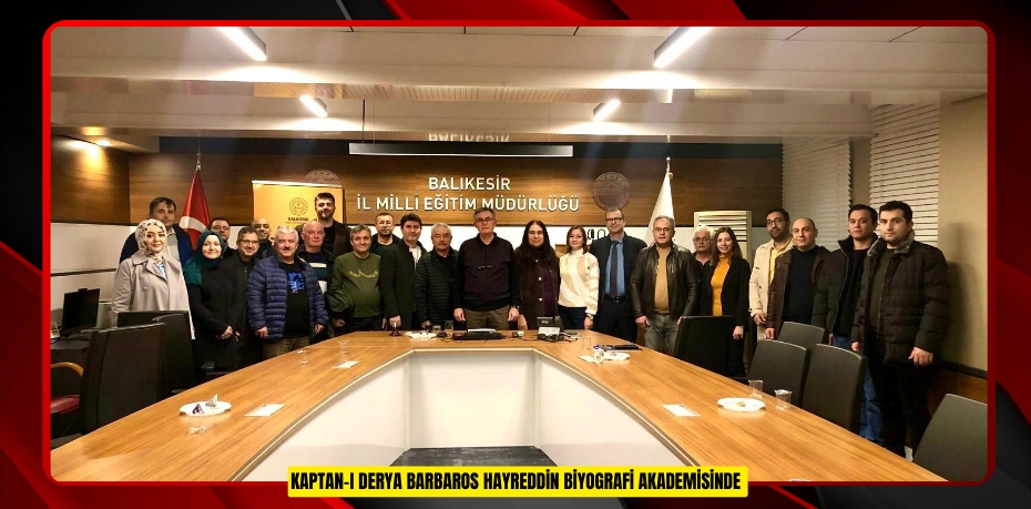 Kaptan-ı Derya Barbaros Hayreddin biyografi akademisinde  