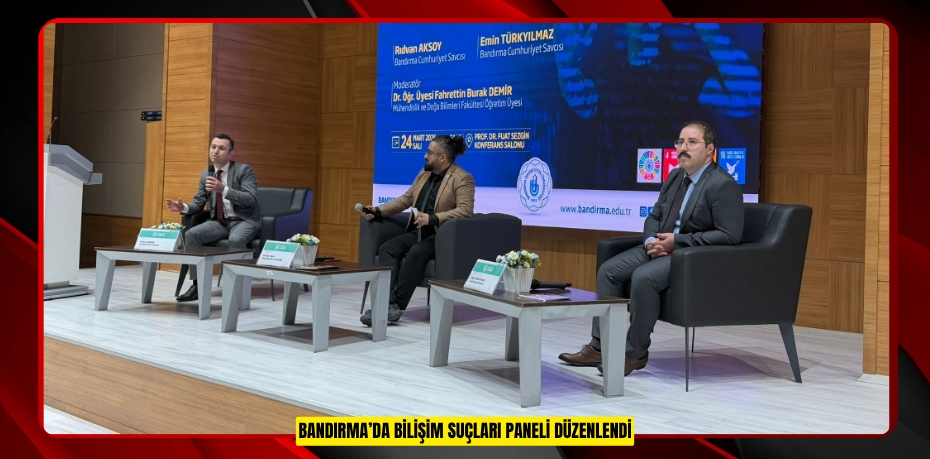 Bandırma’da bilişim suçları paneli düzenlendi